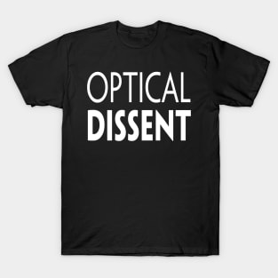 OPTICAL DISSENT T-Shirt